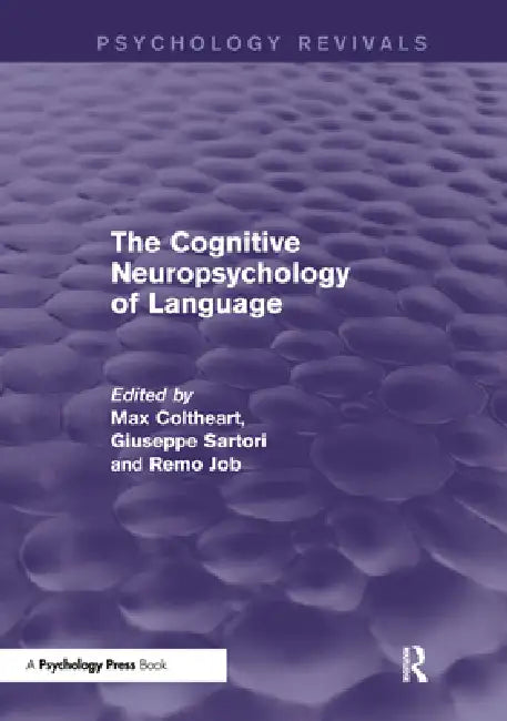 The Cognitive Neuropsychology of Language (Psychology Revivals) (English, Max Coltheart | Giuseppe Sartori | Remo Job)