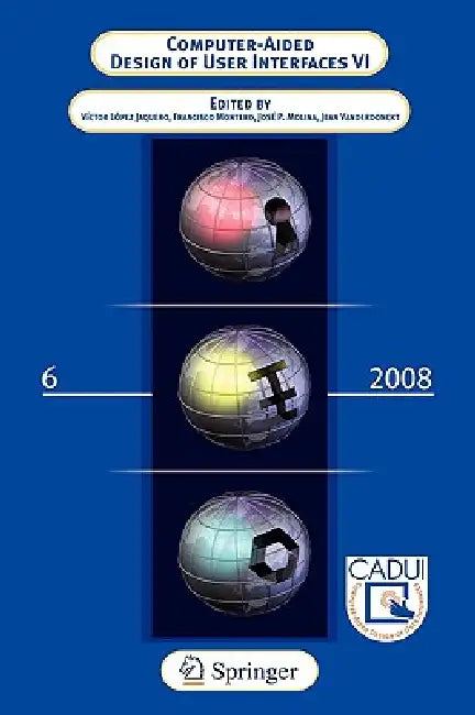 Computer-Aided Design of User Interfaces VI (English, Victor Lopez Jaquero | Francisco Montero Simarro | Jose Pascual Molina Masso)
