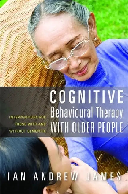 Cognitive Behavioural Therapy with Older People (English, Ian Andrew James)