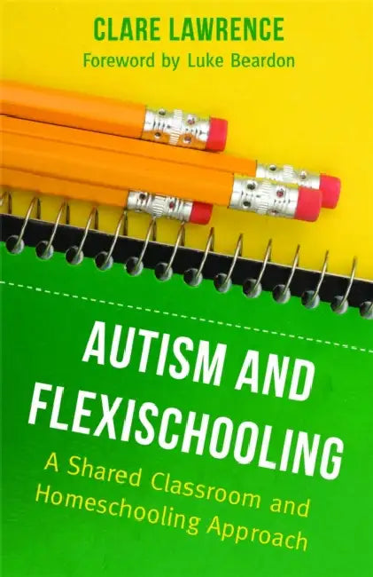 Autism and Flexischooling (English, Clare Lawrence | Luke Beardon)