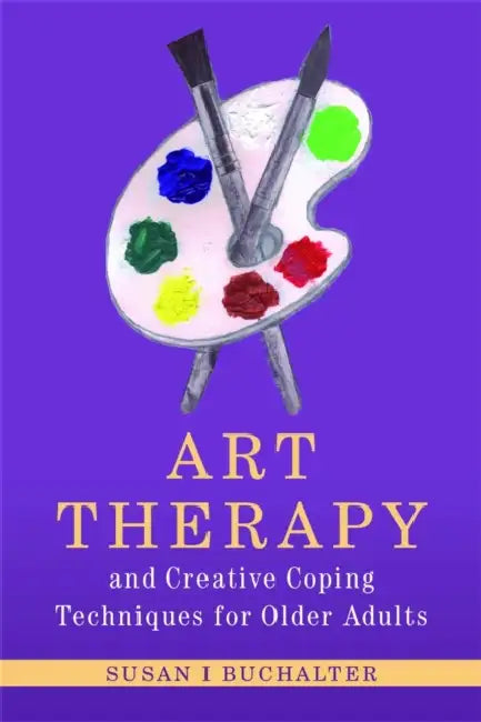 Art Therapy and Creative Coping Techniques for Older Adults (English, Susan I. Buchalter)
