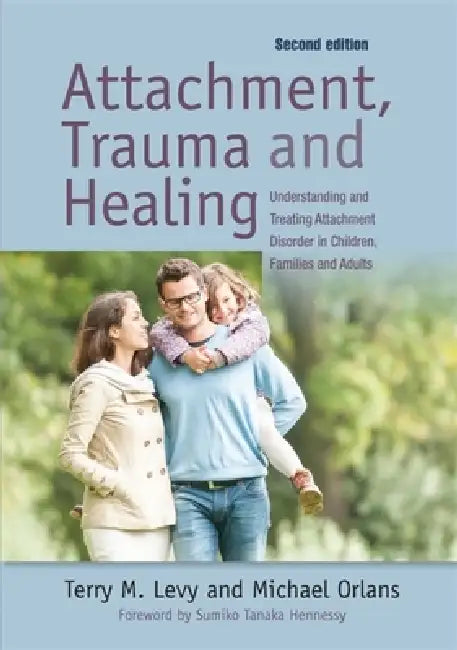 Attachment, Trauma, and Healing (English, Sumiko Hennessy | Michael Orlans | Terry M. Levy)