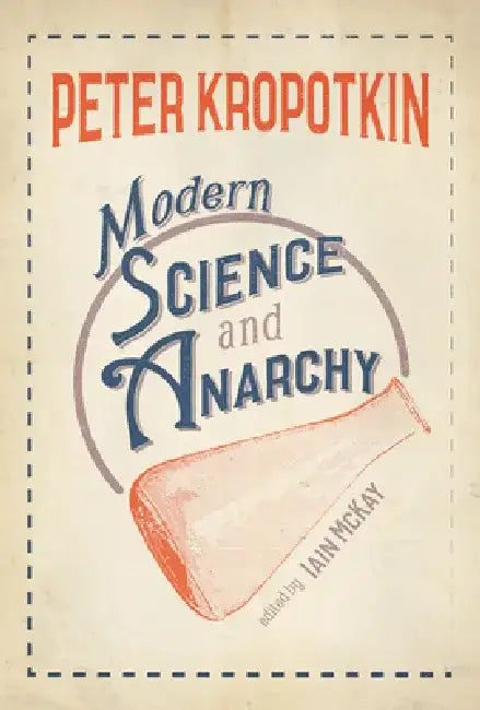 Modern Science and Anarchy (English, Peter Kropotkin | Iain McKay)