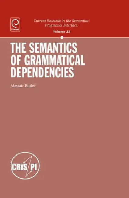 The Semantics of Grammatical Dependencies (English, Alastair Butler)
