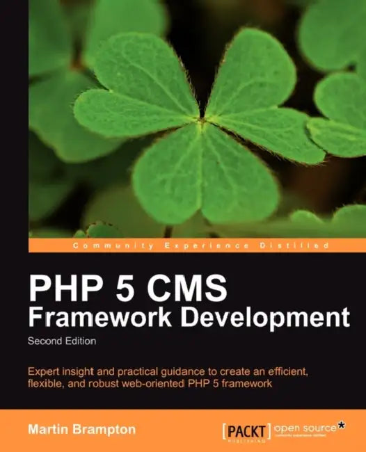 PHP 5 CMS Framework Development - 2nd Edition (English, Martin Brampton)