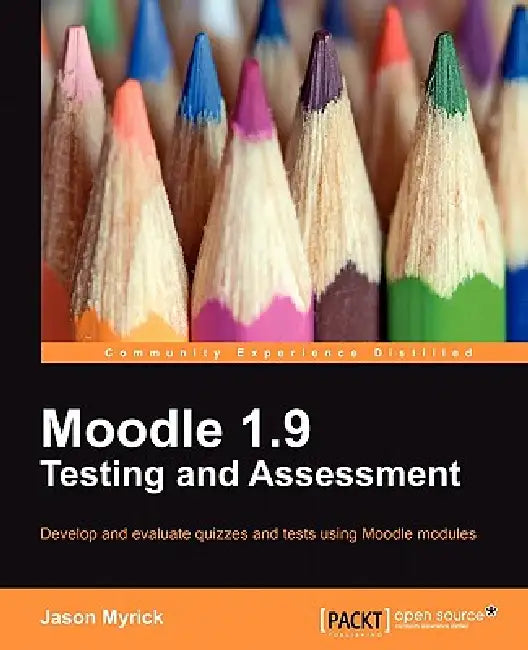 Moodle 1.9 Testing and Assessment (English, Jason Myrick | J. Myrick)