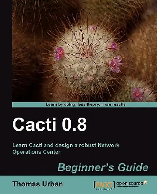 Cacti 0.8 Beginner's Guide (English, Thomas Urban)