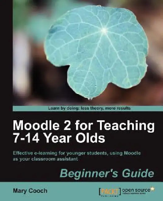 Moodle 2 for Teaching 7-14 Year Olds Beginner's Guide (English, Mary Cooch)