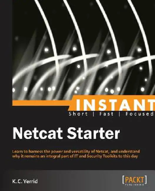Netcat Starter Guide (English, Kenneth Curtis Yerrid)