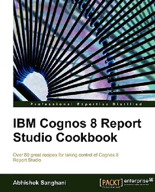 IBM Cognos 8 Report Studio Cookbook (English, Abhishek Sanghani)