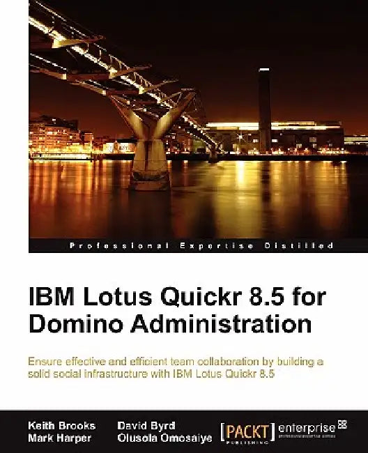 IBM Lotus Quickr 8.5 for Domino Administration (English, Keith Brooks | David Byrd | Mark Harper)