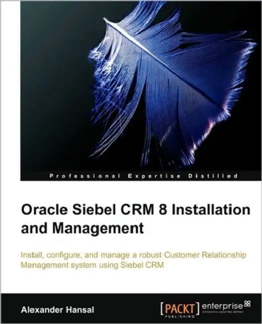 Oracle Siebel Crm 8 Installation and Management (English, Alexander Hansal)