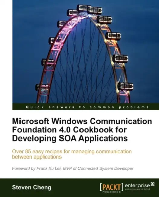 Microsoft Windows Communication Foundation 4.0 Cookbook for Developing Soa Applications (English, Steven Cheng)