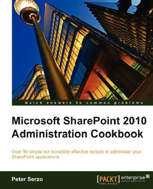 Microsoft Sharepoint 2010 Administration Cookbook (English, Peter Serzo)