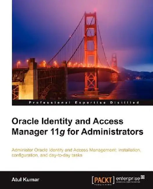 Oracle Identity and Access Manager 11g for Administrators (English, Atul Kumar)