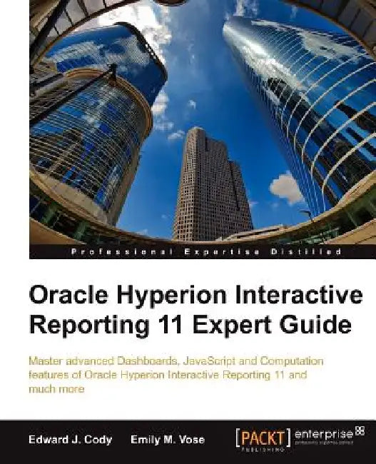 Oracle Hyperion Interactive Reporting 11 Expert Guide (English, Edward J. Cody | Emily M. Vose)