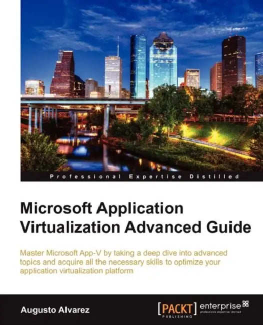 Microsoft Application Virtualization Advanced Guide (English, Augusto Alvarez)