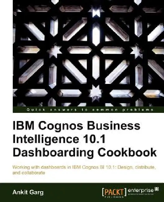IBM Cognos Business Intelligence 10.1 Dashboarding Cookbook (English, Ankit Garg)