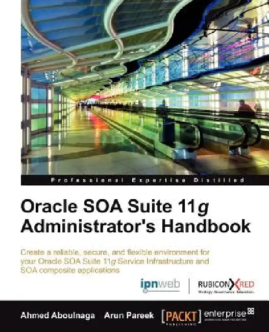 Oracle Soa Suite 11g Administrator's Handbook (English, Ashraf Aboulnaga | Ahmed Aboulnaga | Arun Pareek)