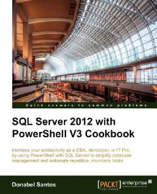 SQL Server 2012 with Powershell V3 Cookbook (English, Donabel Santos)