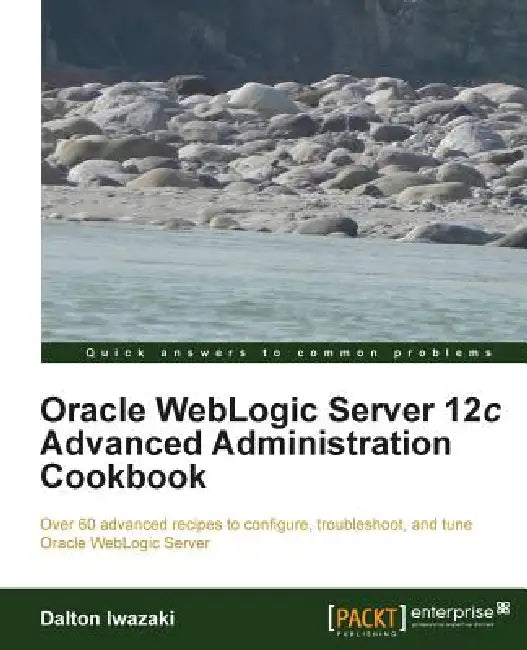 Oracle Weblogic Server 12c Advanced Administration Cookbook (English, Dalton Iwazaki)