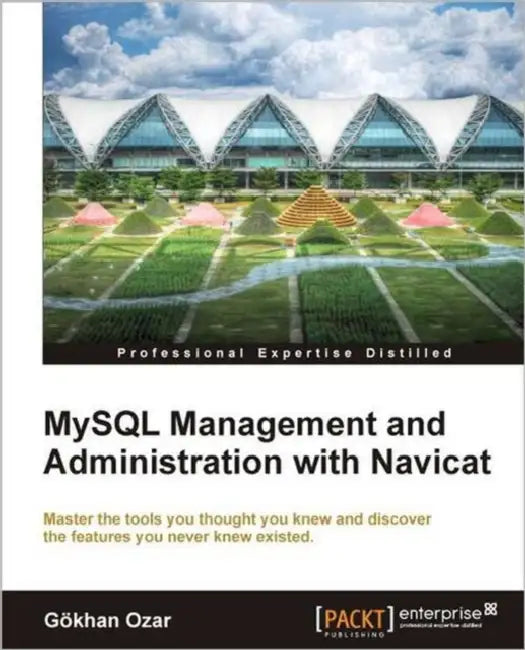 MySQL Management and Administration with Navicat (English, G. Khan Ozar | Gokhan Ozar)