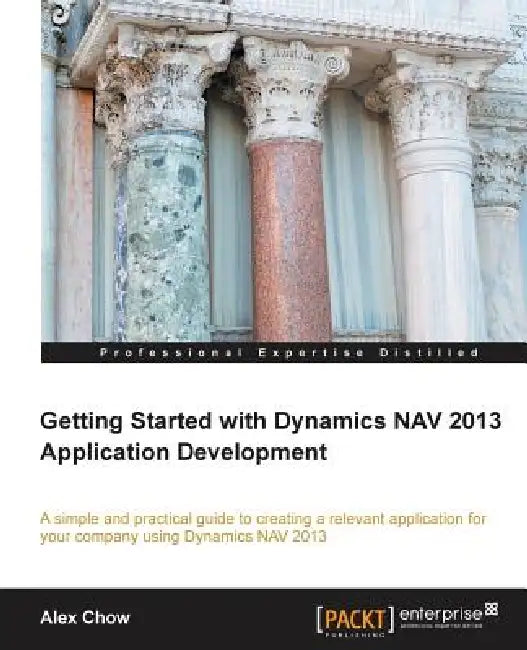 Getting Started with Dynamics Nav 2013 Application Development (English, Alex Chow)