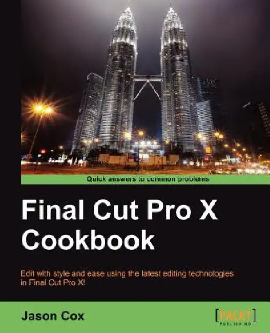 Final Cut Pro X Cookbook (English, Jason Cox)