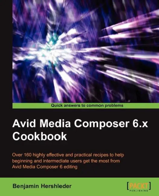 Avid Media Composer 6 Cookbook (English, Benjamin Hershleder)