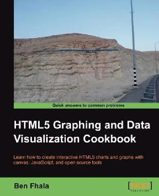 Html5 Graphics & Data Visualization Cookbook (English, Ben Fhala)