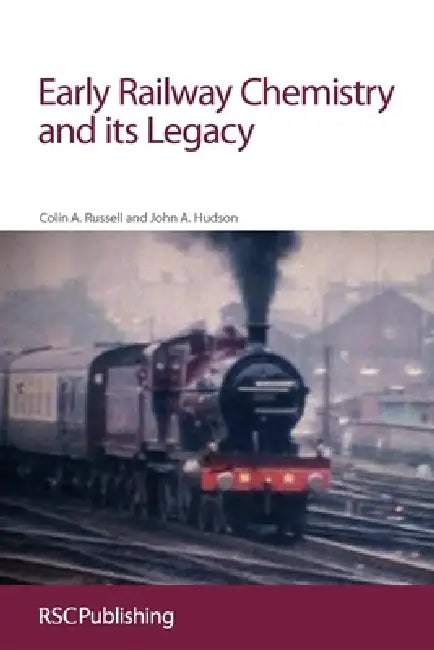 Early Railway Chemistry and Its Legacy (English, Colin A. Russell | John Hudson)