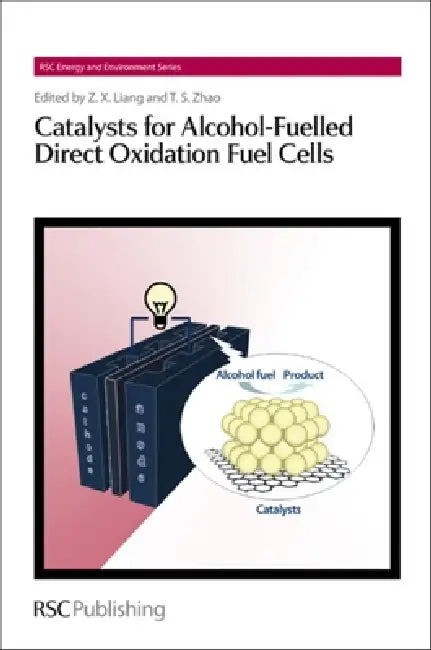 Catalysts for Alcohol-Fuelled Direct Oxidation Fuel Cells (English, Zhen-Xing Liang | Tim S. Zhao)