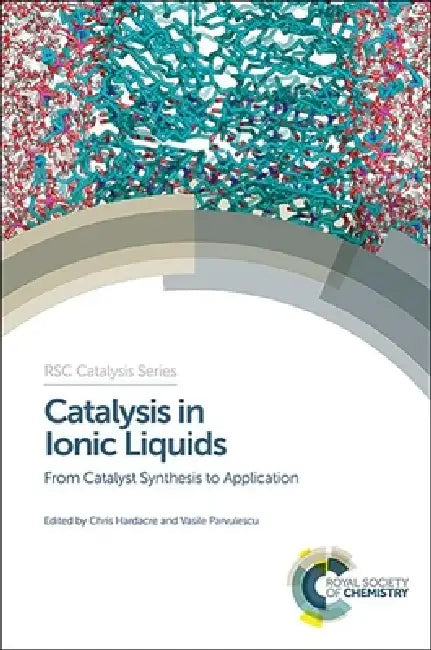 Catalysis in Ionic Liquids (English, Chris Hardacre | Vasile Parvulescu)