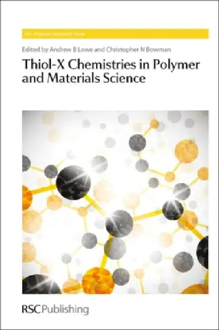 Thiol-X Chemistries in Polymer and Materials Science (English, Andrew B. Lowe | Christopher N. Bowman)