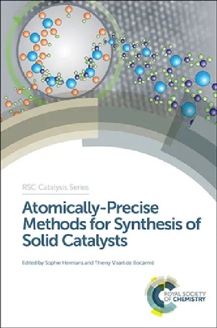 Atomically-Precise Methods for Synthesis of Solid Catalysts (English, Sophie Hermans | Thierry Visart de Bocarme)