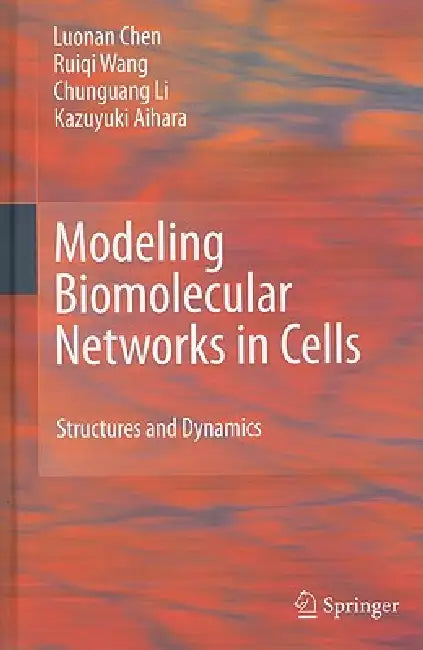 Modeling Biomolecular Networks in Cells (English, Luonan Chen | Ruiqi Wang | Chunguang Li)