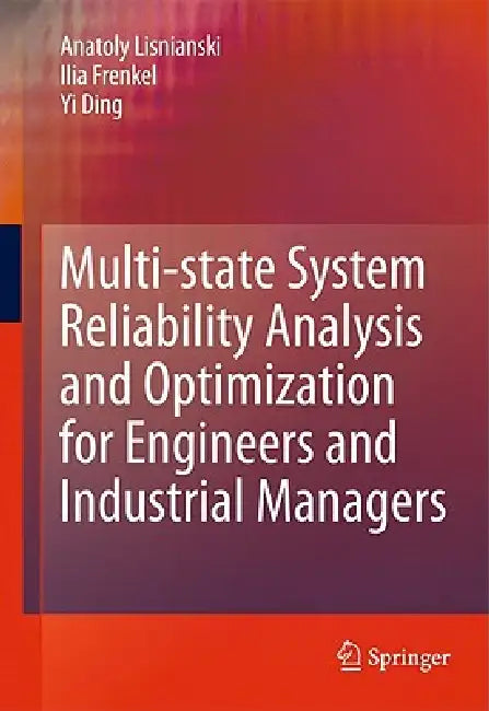 Multi-State System Reliability Analysis and Optimization for Engineers and Industrial Managers (English, Anatoly Lisnianski | Ilia Frenkel | Yi Ding)