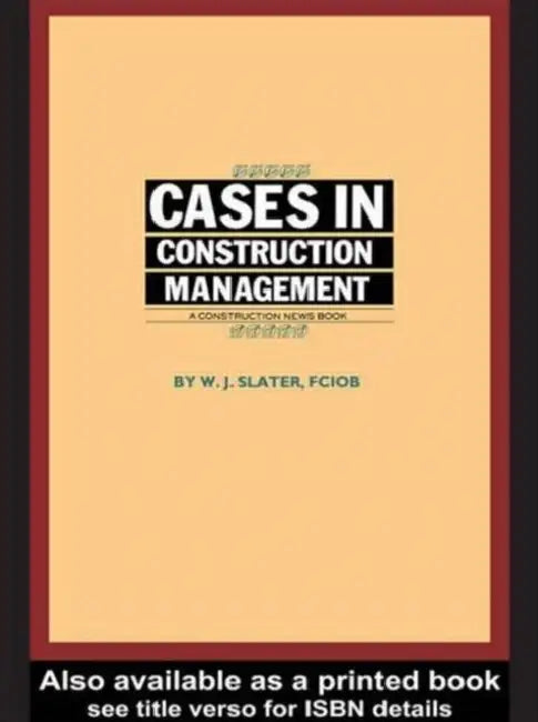 Cases in Construction Management (English, W. J. Slater)