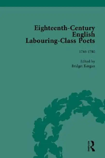Eighteenth-Century English Labouring-Class Poets (English, Bridget Keegan)
