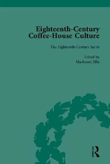 Eighteenth-Century Coffee-House Culture (English, Markman Ellis)