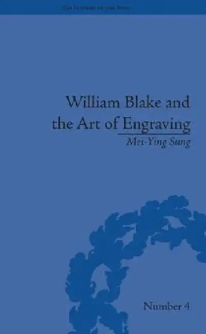 William Blake And The Art Of Engraving (English, Mei-Ying Sung)