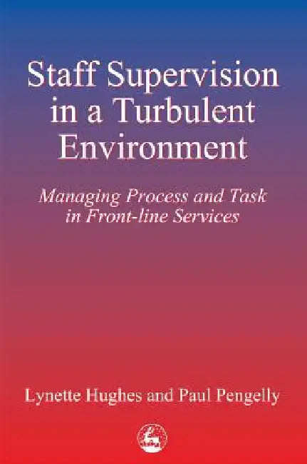 Staff Supervision in a Turbulent Environment (English, Lynette Hughes | Paul Pengelly)