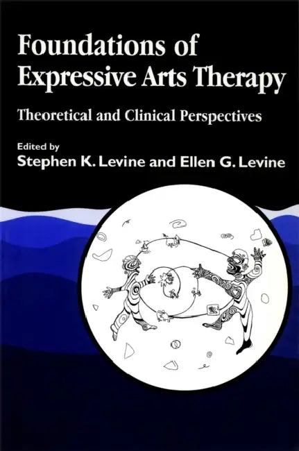 Foundations of Expressive Art Therapy (English, Stephen K. Levine | Ellen G. Levine)
