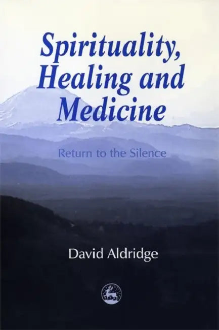 Spirituality, Healing and Medicine (English, David Aldridge)