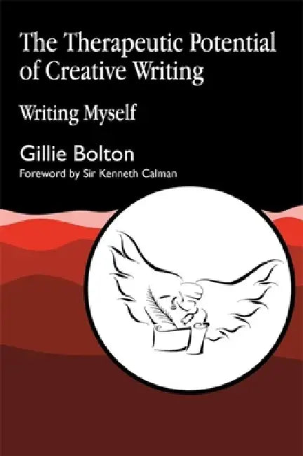 The Therapeutic Potential of Creative Writing (English, Gillie Bolton | Kenneth Calman | Ted Hughes)