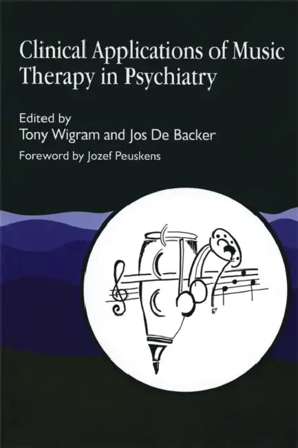 Clinical Applications of Music Therapy in Psychiatry (English, Tony Wigram | Jos De Backer)