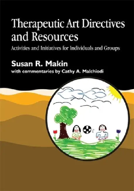 Therapeutic Art Directives and Resources (English, Susan R. Makin | Cathy A. Malchiodi)