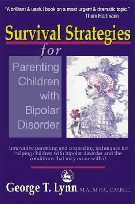 Survival Strategies for Parenting the Child and Teen with Bipolar Disorder (English, George T. Lynn)