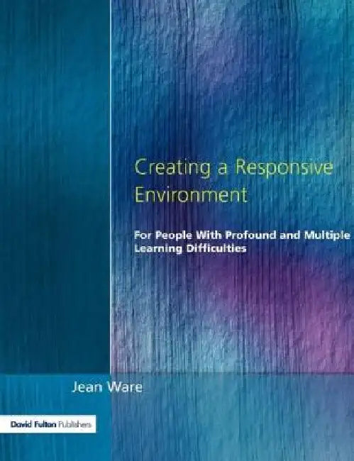 Creating a Responsive Environment for People with Profound and Multiple Learning Difficulties (English, Jean Ware)