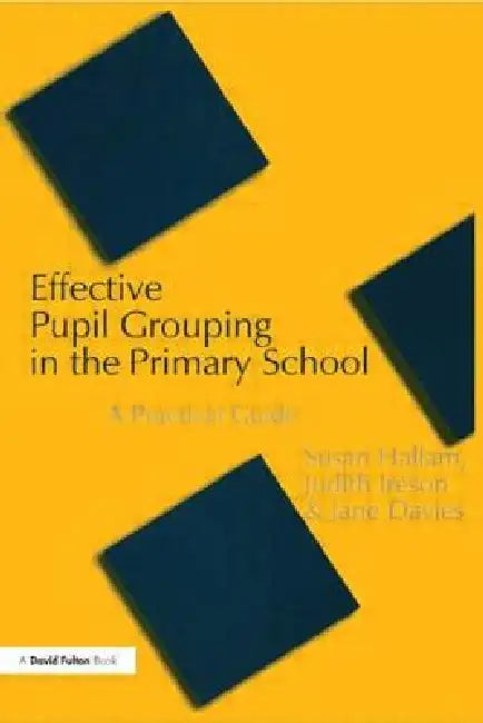 Effective Pupil Grouping in the Primary School (English, Susan Hallam | Judy Ireson | Jane Davies)